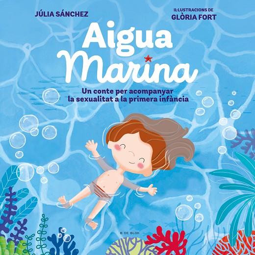 AIGUA MARINA | 9788418054921 | SÁNCHEZ, JÚLIA/FORT, GLÒRIA | Llibreria Ombra | Llibreria online de Rubí, Barcelona | Comprar llibres en català i castellà online