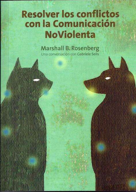 RESOLVER LOS CONFLICTOS CON LA COMUNICACIÓN NOVIOLENTA UNA CONVERSACION CON GABRIELE SEILS | 9788415053057 | MARSHALL ROSENBERG | Llibreria Ombra | Llibreria online de Rubí, Barcelona | Comprar llibres en català i castellà online