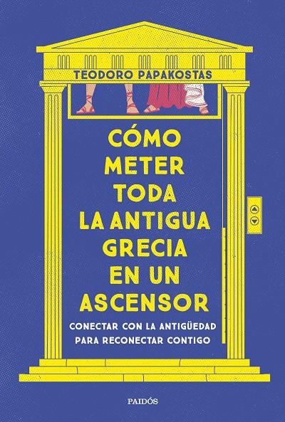 CÓMO METER TODA LA ANTIGUA GRECIA EN UN ASCENSOR | 9788449341335 | DR. TEODORO PAPAKOSTAS | Llibreria Ombra | Llibreria online de Rubí, Barcelona | Comprar llibres en català i castellà online