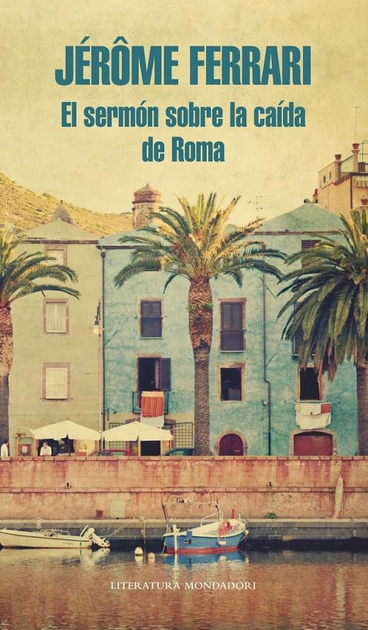 EL SERMÓN SOBRE LA CAÍDA DE ROMA | 9788439727286 | JEROME FERRARI | Llibreria Ombra | Llibreria online de Rubí, Barcelona | Comprar llibres en català i castellà online