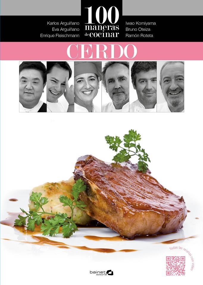 100 MANERAS DE COCINAR CERDO | 9788494352645 | ARGUIÑANO, KARLOS/OTEIZA, BRUNO/ROTETA, RAMÓN/FLEISCHMANN, ENRIQUE/ARGUIÑANO, EVA/KOMIYAMA, IWAO | Llibreria Ombra | Llibreria online de Rubí, Barcelona | Comprar llibres en català i castellà online