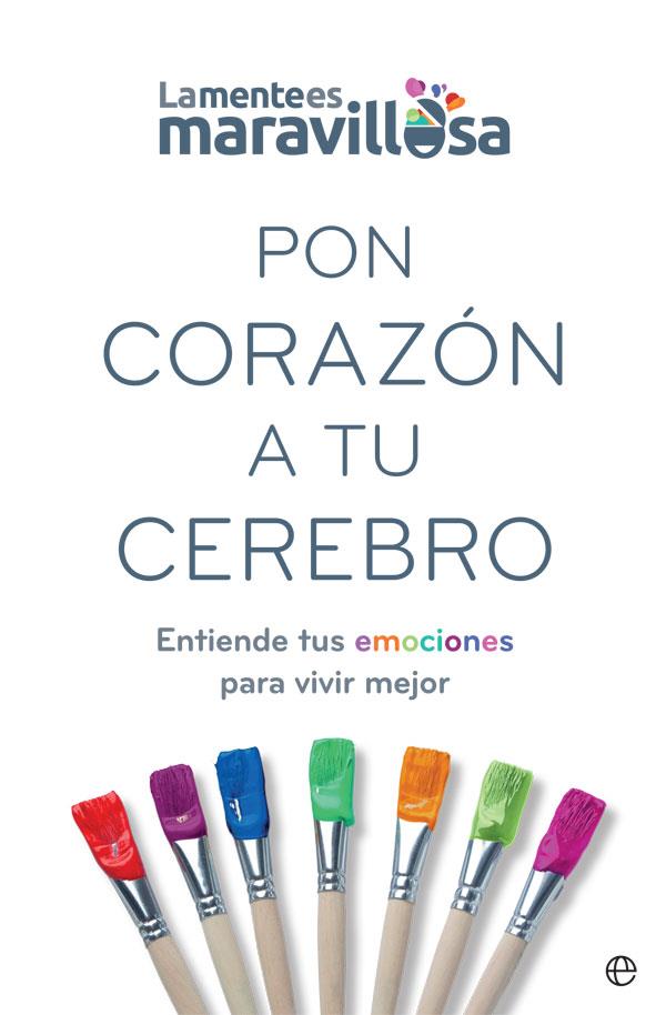 PON CORAZÓN A TU CEREBRO | 9788491647362 | LA MENTE ES MARAVILLOSA | Llibreria Ombra | Llibreria online de Rubí, Barcelona | Comprar llibres en català i castellà online