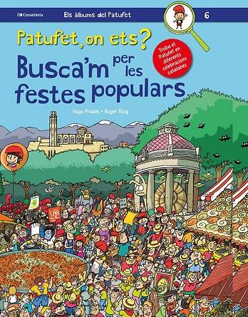 PATUFET, ON ETS? BUSCA'M PER LES FESTES POPULARS | 9788413560373 | ROIG CÉSAR , ROGER | Llibreria Ombra | Llibreria online de Rubí, Barcelona | Comprar llibres en català i castellà online