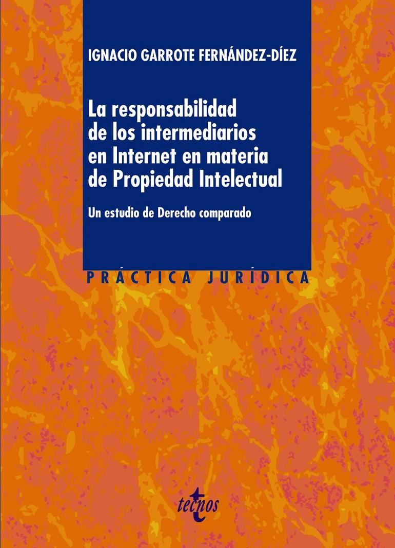 LA RESPONSABILIDAD DE LOS INTERMEDIARIOS EN INTERNET EN MATERIA DE PROPIEDAD INT | 9788430964581 | GARROTE FERNÁNDEZ-DÍEZ, IGNACIO | Llibreria Ombra | Llibreria online de Rubí, Barcelona | Comprar llibres en català i castellà online