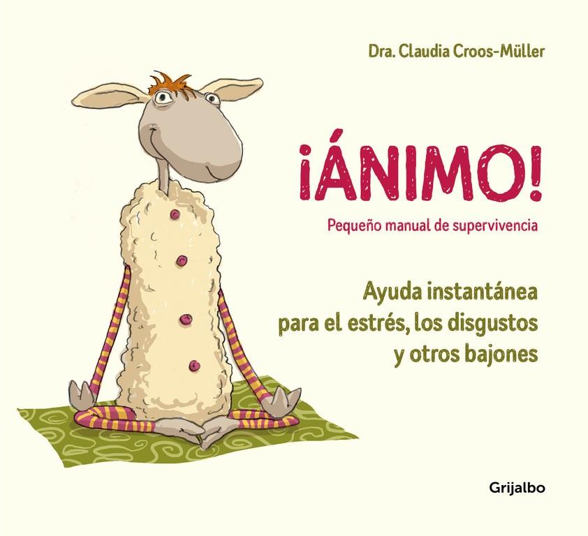 ¡ÁNIMO! AYUDA INSTANTÁNEA PARA EL ESTRÉS, LOS DISGUSTOS Y OTROS BAJONES (PEQUEÑO | 9788416895595 | DRA. CLAUDIA CROOS-MÜLLER | Llibreria Ombra | Llibreria online de Rubí, Barcelona | Comprar llibres en català i castellà online