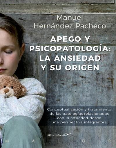 APEGO Y PSICOPATOLOGÍA: LA ANSIEDAD Y SU ORIGEN. CONCEPTUALIZACIÓN Y TRATAMIENTO | 9788433029492 | HERNÁNDEZ PACHECHO, MANUEL | Llibreria Ombra | Llibreria online de Rubí, Barcelona | Comprar llibres en català i castellà online