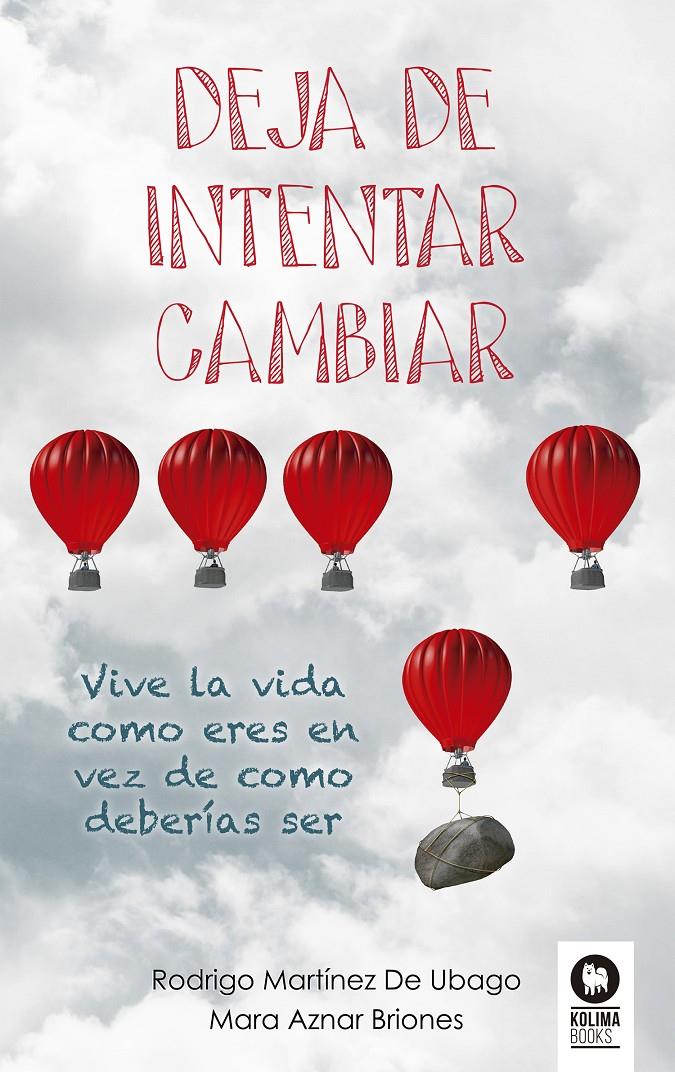 DEJA DE INTENTAR CAMBIAR | 9788416364794 | MARTÍNEZ DE UBAGO, RODRIGO / AZNAR BRIONES, MARA | Llibreria Ombra | Llibreria online de Rubí, Barcelona | Comprar llibres en català i castellà online