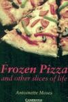 FROZEN PIZZA AND OTHER SLICES OF LIFE LEVEL 6 | 9780521750783 | MOSES, ANTOINETTE | Llibreria Ombra | Llibreria online de Rubí, Barcelona | Comprar llibres en català i castellà online