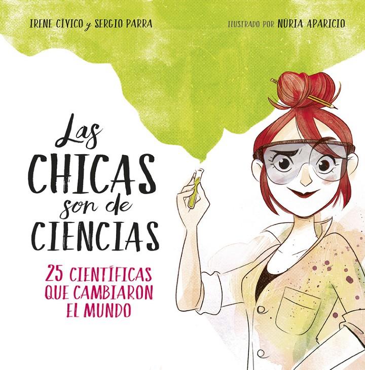 LAS CHICAS SON DE CIENCIAS | 9788490438824 | IRENE CÍVICO/SERGIO PARRA | Llibreria Ombra | Llibreria online de Rubí, Barcelona | Comprar llibres en català i castellà online