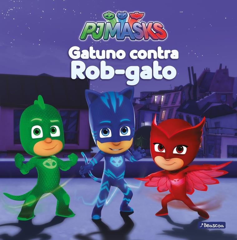 GATUNO CONTRA ROB-GATO (PJ MASKS. PRIMERAS LECTURAS) | 9788448847982 | VARIOS AUTORES | Llibreria Ombra | Llibreria online de Rubí, Barcelona | Comprar llibres en català i castellà online