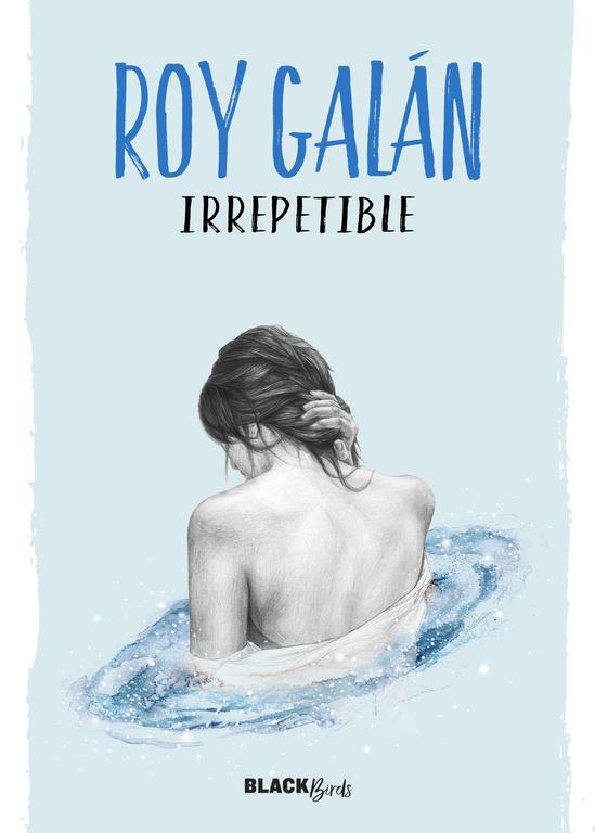 IRREPETIBLE (COLECCIÓN #BLACKBIRDS) | 9788420484617 | GALAN, ROY | Llibreria Ombra | Llibreria online de Rubí, Barcelona | Comprar llibres en català i castellà online