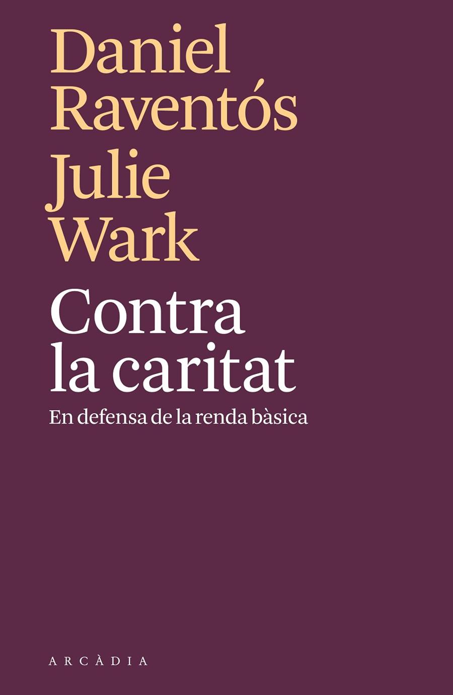 CONTRA LA CARITAT | 9788494820571 | RAVENTÓS, DANIEL/WARK, JULIE | Llibreria Ombra | Llibreria online de Rubí, Barcelona | Comprar llibres en català i castellà online