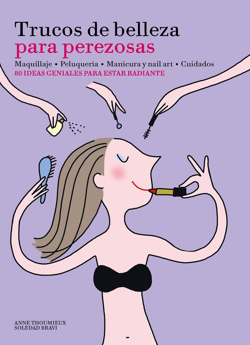 TRUCOS DE BELLEZA PARA PEREZOSAS | 9788416489633 | ANNE THOUMIEUX/SOLEDAD BRAVI | Llibreria Ombra | Llibreria online de Rubí, Barcelona | Comprar llibres en català i castellà online