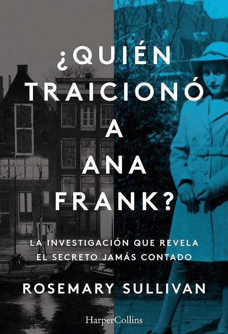 ¿QUIÉN TRAICIONÓ A ANA FRANK? LA INVESTIGACIÓN QUE REVELA EL SECRETO JAMÁS CONTA | 9788491396215 | SULLIVAN, ROSEMARY | Llibreria Ombra | Llibreria online de Rubí, Barcelona | Comprar llibres en català i castellà online