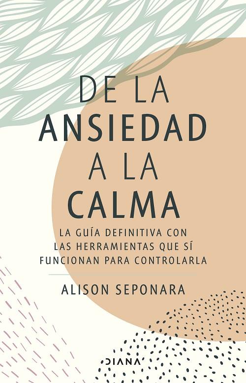 DE LA ANSIEDAD A LA CALMA | 9788411190343 | SEPONARA, ALISON | Llibreria Ombra | Llibreria online de Rubí, Barcelona | Comprar llibres en català i castellà online