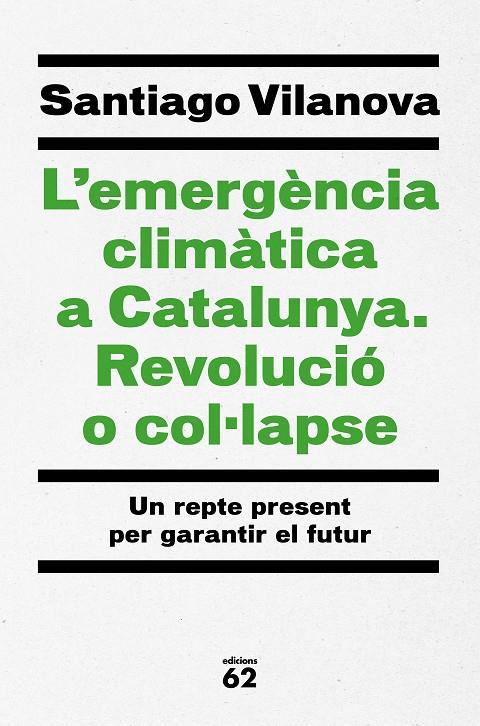 L'EMERGÈNCIA CLIMÀTICA A CATALUNYA. REVOLUCIÓ O COL·LAPSE | 9788429779417 | VILANOVA TANÉ, SANTIAGO | Llibreria Ombra | Llibreria online de Rubí, Barcelona | Comprar llibres en català i castellà online