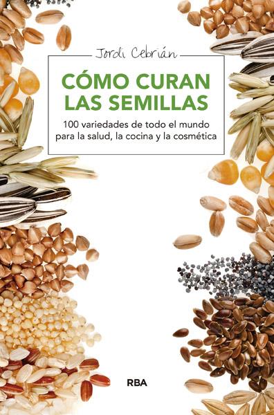 CÓMO CURAN LAS SEMILLAS | 9788415541653 | JORDI CEBRIAN | Llibreria Ombra | Llibreria online de Rubí, Barcelona | Comprar llibres en català i castellà online