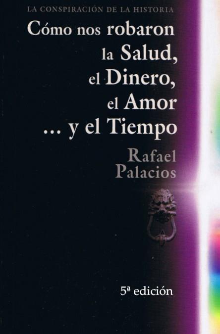 CÓMO NOS ROBARON LA SALUD, EL DINERO, EL AMOR Y EL TIEMPO | 9788483523056 | PALACIOS, RAFAEL | Llibreria Ombra | Llibreria online de Rubí, Barcelona | Comprar llibres en català i castellà online