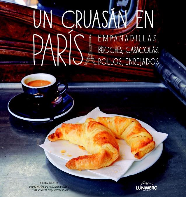 UN CRUASÁN EN PARÍS | 9788497859592 | KEDA BLACK/JANE TEASDALE/FRÉDÉRIC LUCANO | Llibreria Ombra | Llibreria online de Rubí, Barcelona | Comprar llibres en català i castellà online