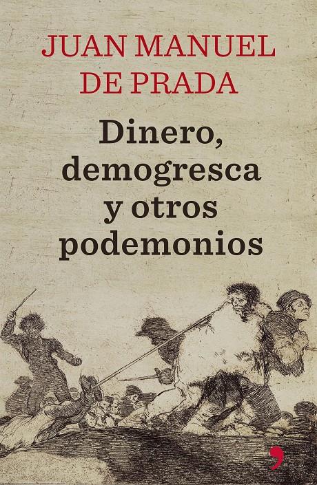 DINERO, DEMOGRESCA Y OTROS PODEMONIOS | 9788499984780 | JUAN MANUEL DE PRADA | Llibreria Ombra | Llibreria online de Rubí, Barcelona | Comprar llibres en català i castellà online