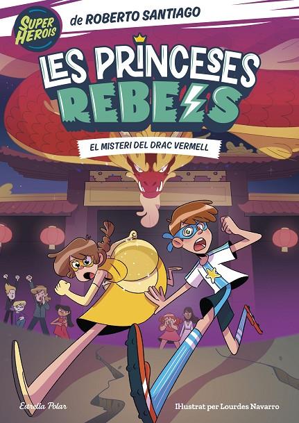 LES PRINCESES REBELS 4. EL MISTERI DEL DRAC VERMELL | 9788413894706 | SANTIAGO, ROBERTO | Llibreria Ombra | Llibreria online de Rubí, Barcelona | Comprar llibres en català i castellà online