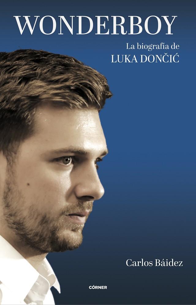 WONDERBOY. LA BIOGRAFÍA DE LUKA DONCIC | 9788412414738 | BÁIDEZ, CARLOS | Llibreria Ombra | Llibreria online de Rubí, Barcelona | Comprar llibres en català i castellà online