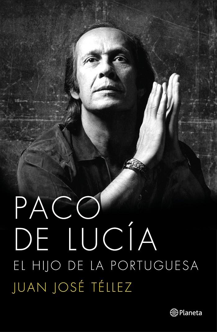 PACO DE LUCÍA. EL HIJO DE LA PORTUGUESA | 9788408136750 | JUAN JOSÉ TÉLLEZ | Llibreria Ombra | Llibreria online de Rubí, Barcelona | Comprar llibres en català i castellà online