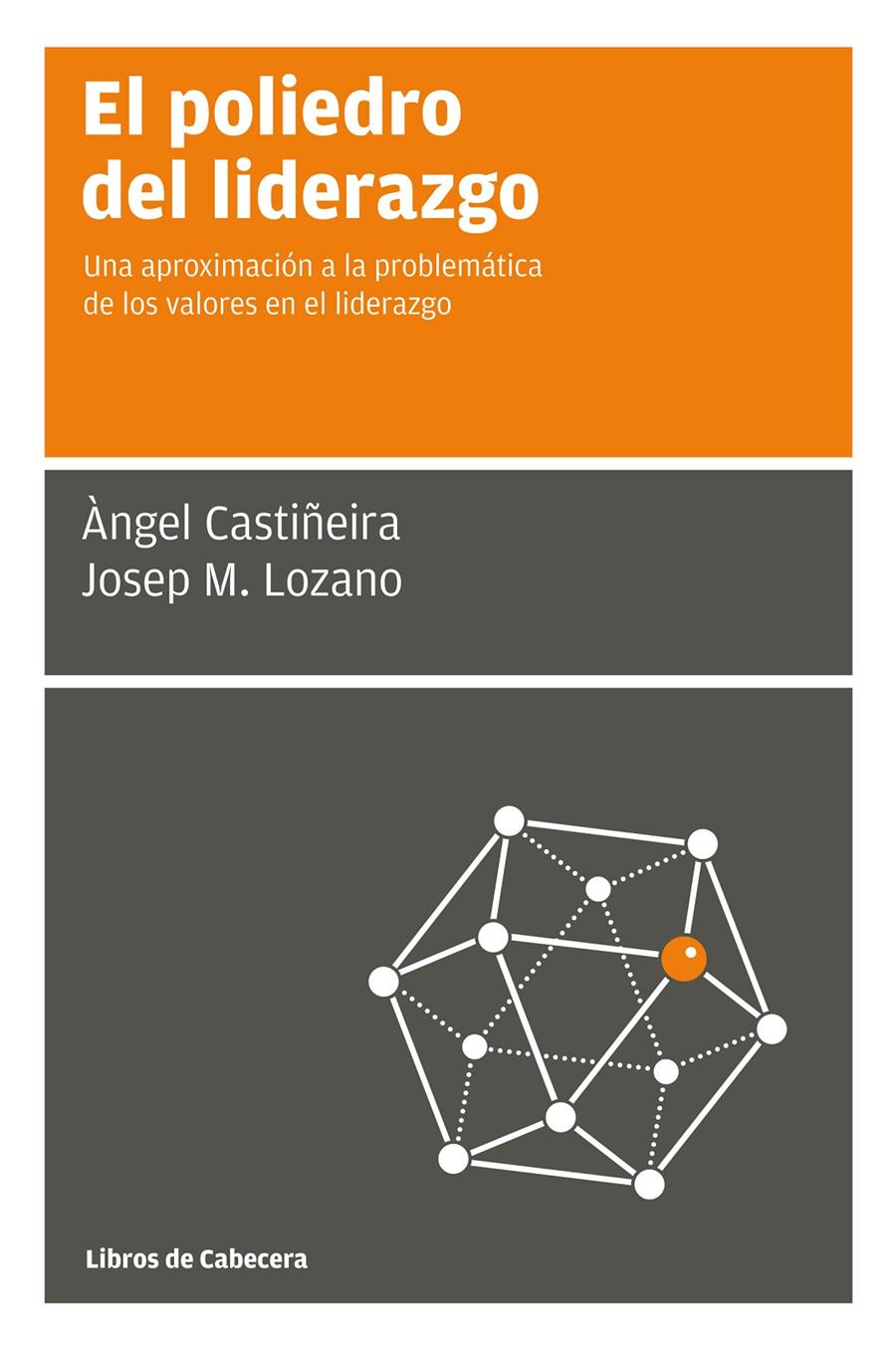 EL POLIEDRO DEL LIDERAZGO | 9788494057205 | ANGEL CASTIÑEIRA - JOSEP LOZANO | Llibreria Ombra | Llibreria online de Rubí, Barcelona | Comprar llibres en català i castellà online