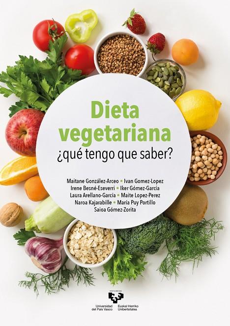 DIETA VEGETARIANA | 9788413194448 | GONZÁLEZ ARCEO, MAITANE / GÓMEZ LÓPEZ, IVÁN / BESNÉ ESEVERRI, IRENE / GÓMEZ GARCÍA, IKER / ARELLANO  | Llibreria Ombra | Llibreria online de Rubí, Barcelona | Comprar llibres en català i castellà online