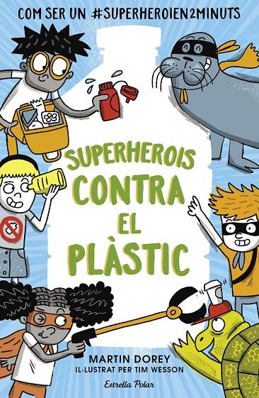 SUPERHEROIS CONTRA EL PLÀSTIC | 9788491379737 | DOREY, MARTIN | Llibreria Ombra | Llibreria online de Rubí, Barcelona | Comprar llibres en català i castellà online