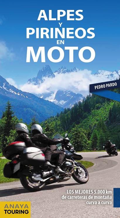 ALPES Y PIRINEOS EN MOTO | 9788491581611 | PARDO BLANCO, PEDRO | Llibreria Ombra | Llibreria online de Rubí, Barcelona | Comprar llibres en català i castellà online