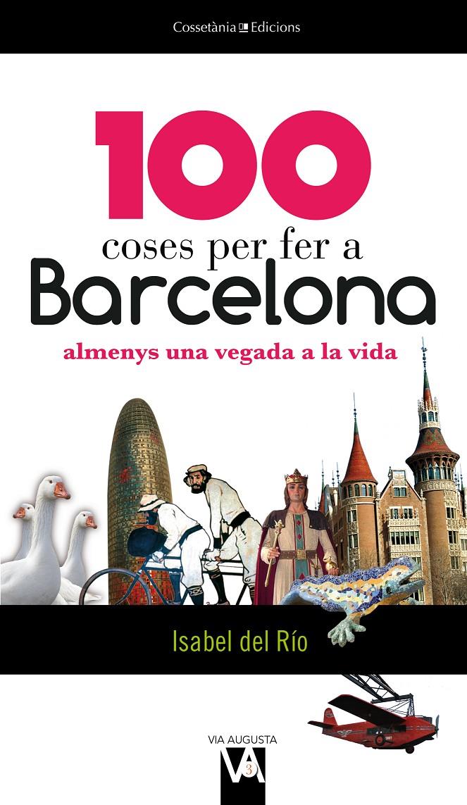 100 COSES PER FER A BARCELONA | 9788490341018 | DEL RÍO SANZ ,ISABEL | Llibreria Ombra | Llibreria online de Rubí, Barcelona | Comprar llibres en català i castellà online