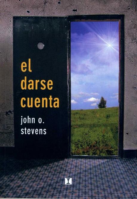 EL DARSE CUENTA: SENTIR, IMAGINAR, VIVENCIAR | 9788489333024 | JOHN O. STEVENS | Llibreria Ombra | Llibreria online de Rubí, Barcelona | Comprar llibres en català i castellà online