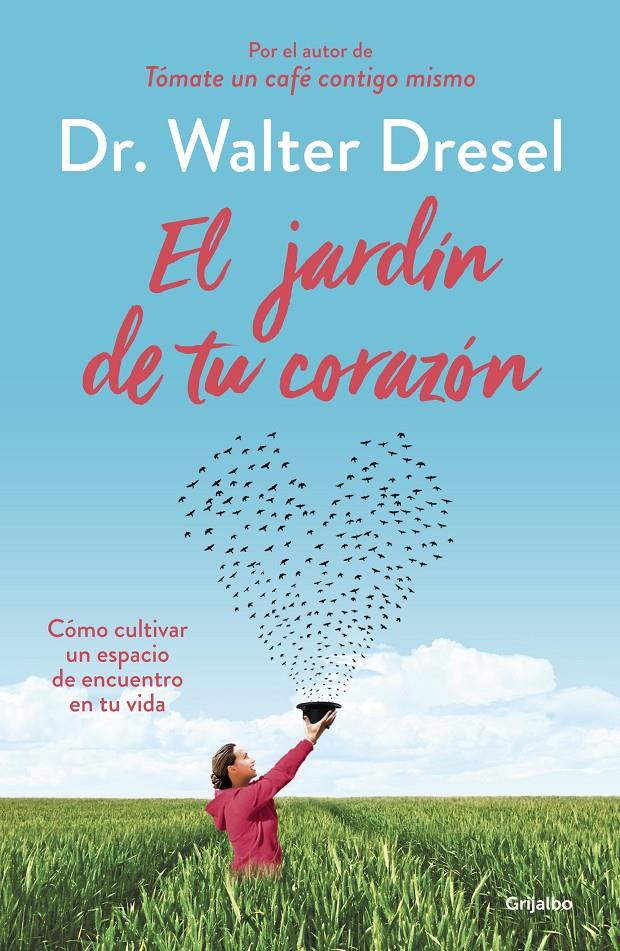 EL JARDÍN DE TU CORAZÓN | 9788425355738 | DR. WALTER DRESEL | Llibreria Ombra | Llibreria online de Rubí, Barcelona | Comprar llibres en català i castellà online