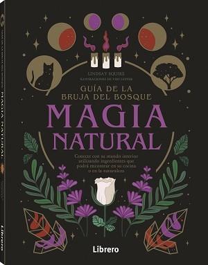 GUIA DE LA BRUJA DEL BOSQUE. MAGIA NATURAL | 9789463599207 | SQUIRE, LIDSAY | Llibreria Ombra | Llibreria online de Rubí, Barcelona | Comprar llibres en català i castellà online