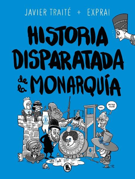 HISTORIA DISPARATADA DE LA MONARQUÍA | 9788402425805 | TRAITÉ, JAVIER | Llibreria Ombra | Llibreria online de Rubí, Barcelona | Comprar llibres en català i castellà online