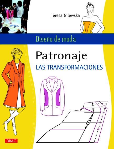 PATRONAJE. LAS TRANSFORMACIONES | 9788498742558 | GILEWSKA, TERESA | Llibreria Ombra | Llibreria online de Rubí, Barcelona | Comprar llibres en català i castellà online