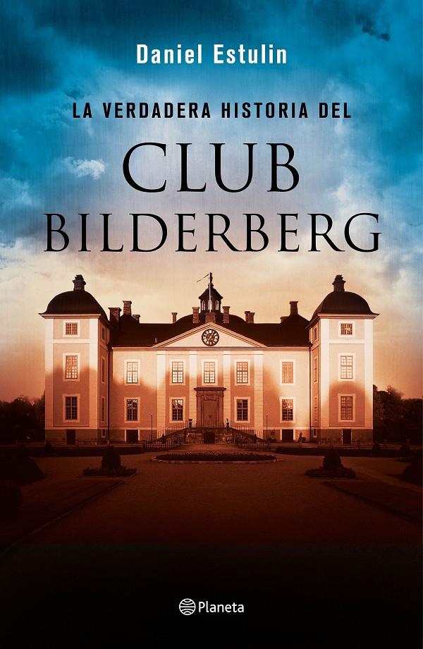 LA VERDADERA HISTORIA DEL CLUB BILDERBERG | 9788408146667 | DANIEL ESTULIN | Llibreria Ombra | Llibreria online de Rubí, Barcelona | Comprar llibres en català i castellà online