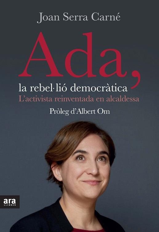 ADA, LA REBEL·LIÓ DEMOCRÀTICA | 9788416154623 | SERRA I CARNÉ, JOAN | Llibreria Ombra | Llibreria online de Rubí, Barcelona | Comprar llibres en català i castellà online