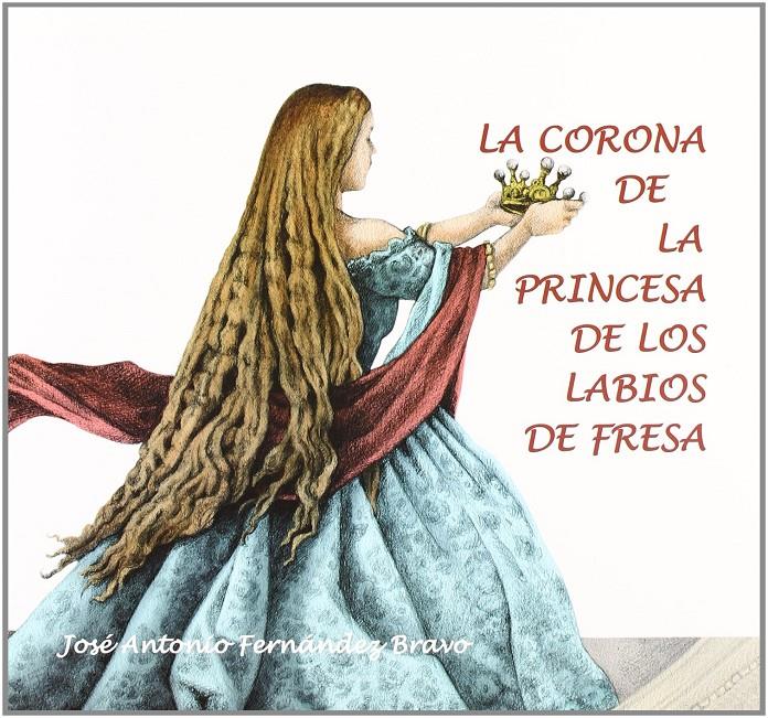 LA CORONA DE LA PRINCESA DE LOS LABIOS DE FRESA | 9788493495466 | FERNÁNDEZ BRAVO, JOSÉ ANTONIO | Llibreria Ombra | Llibreria online de Rubí, Barcelona | Comprar llibres en català i castellà online