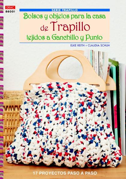 BOLSOS Y OBJETOS PARA LA CASA DE TRAPILLO TEJIDOS A GANCHILLO Y PUNTO | 9788498743050 | REITH, ELKE/SCHUN, CLAUDIA | Llibreria Ombra | Llibreria online de Rubí, Barcelona | Comprar llibres en català i castellà online