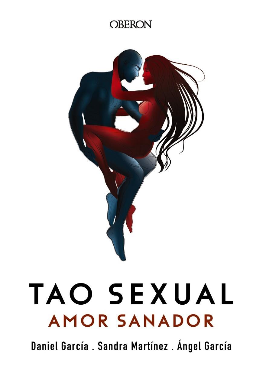 TAO SEXUAL. AMOR SANADOR | 9788441540576 | GARCÍA, ÁNGEL/GARCÍA, DANIEL/MARTÍNEZ, SANDRA | Llibreria Ombra | Llibreria online de Rubí, Barcelona | Comprar llibres en català i castellà online