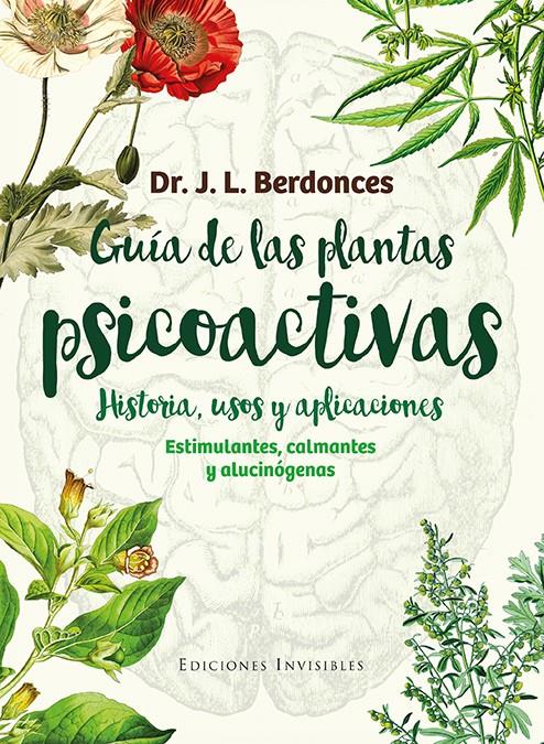 GUÍA DE LAS PLANTAS PSICOACTIVAS. HISTORIA, USOS Y APLICACIONES | 9788494419546 | BERDONCES I SERRA, JOSEP LLUÍS | Llibreria Ombra | Llibreria online de Rubí, Barcelona | Comprar llibres en català i castellà online