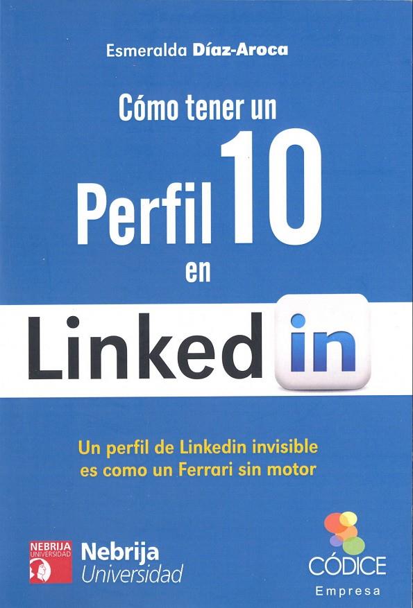 CÓMO TENER UN PERFIL 10 EN LINKEDIN | 9788494118746 | ESMERALDA DIAZ-AROCA | Llibreria Ombra | Llibreria online de Rubí, Barcelona | Comprar llibres en català i castellà online