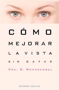 CÓMO MEJORAR LA VISTA SIN GAFAS | 9788497771085 | MOHANAMBAL, SARANGAPANY | Llibreria Ombra | Llibreria online de Rubí, Barcelona | Comprar llibres en català i castellà online