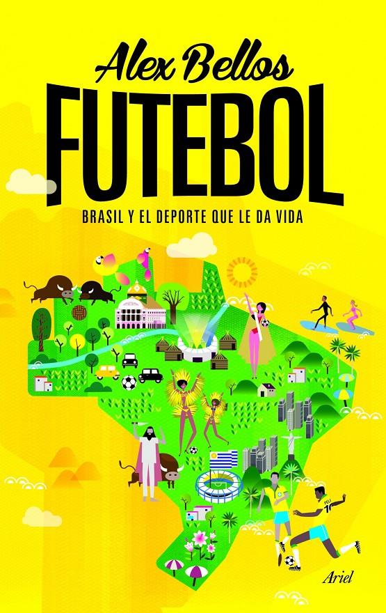 FUTEBOL BRASIL Y EL DEPORTE QUE LE DA VIDA | 9788434414976 | ALEX BELLOS | Llibreria Ombra | Llibreria online de Rubí, Barcelona | Comprar llibres en català i castellà online