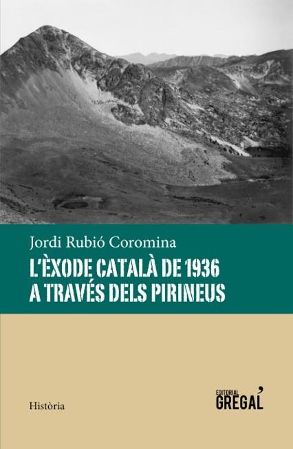 L'ÈXODE CATALÀ DE 1936 A TRAVÉS DELS PIRINEUS | 9788494389856 | RUBIÓ COROMINA, JORDI | Llibreria Ombra | Llibreria online de Rubí, Barcelona | Comprar llibres en català i castellà online