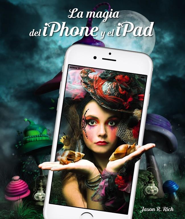 LA MAGIA DEL IPHONE Y EL IPAD | 9788441538238 | RICH, JASON R. | Llibreria Ombra | Llibreria online de Rubí, Barcelona | Comprar llibres en català i castellà online