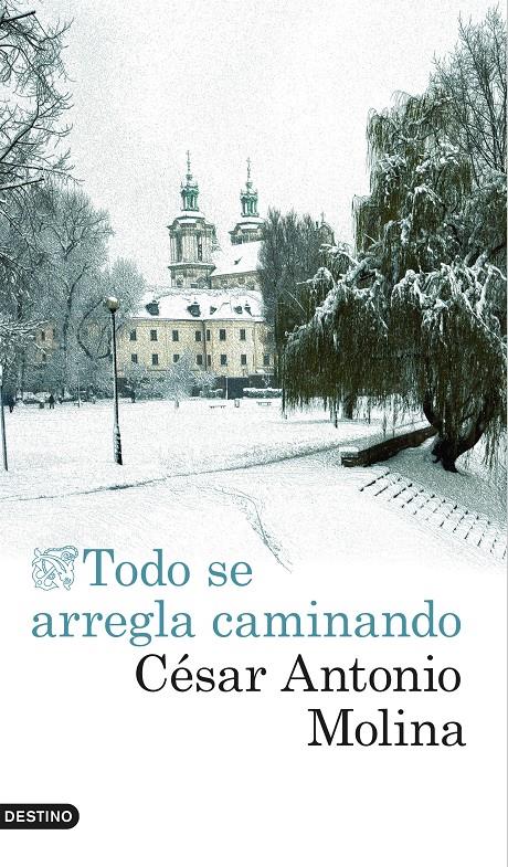 TODO SE ARREGLA CAMINANDO | 9788423350797 | CÉSAR ANTONIO MOLINA | Llibreria Ombra | Llibreria online de Rubí, Barcelona | Comprar llibres en català i castellà online