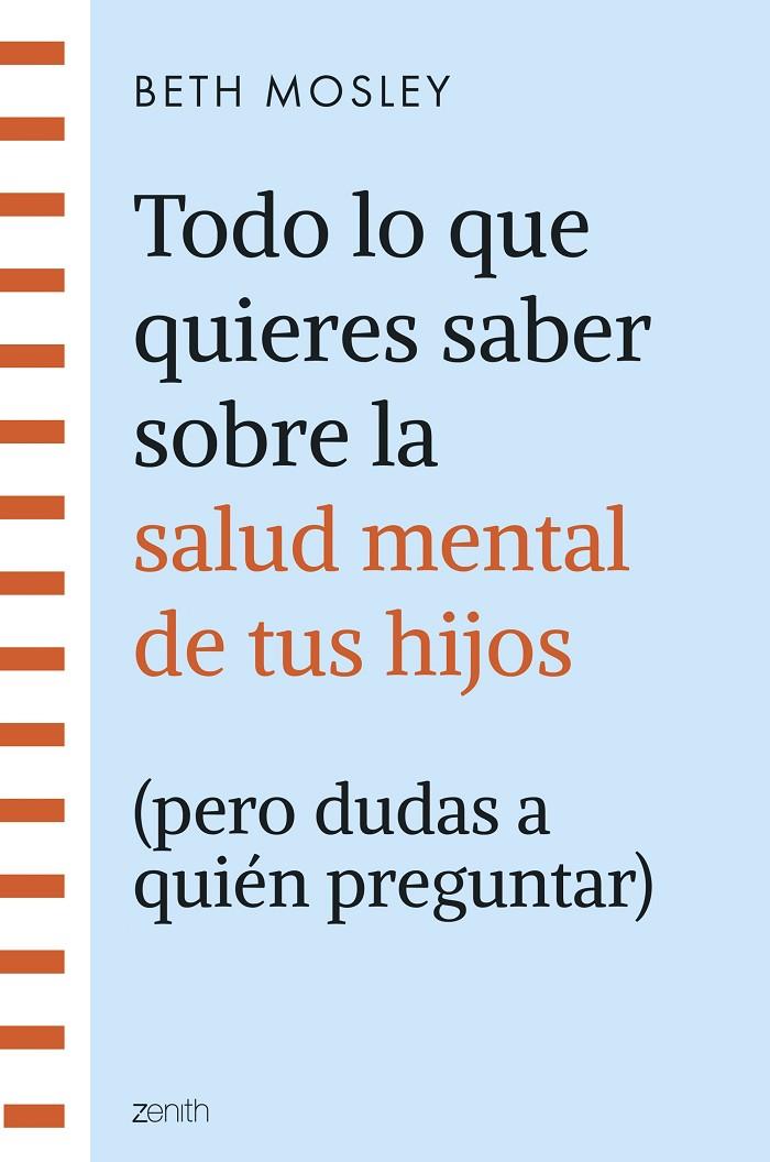 TODO LO QUE QUIERES SABER SOBRE LA SALUD MENTAL DE TUS HIJOS (PERO DUDAS A QUIÉN | 9788408299301 | MOSLEY, BETH | Llibreria Ombra | Llibreria online de Rubí, Barcelona | Comprar llibres en català i castellà online